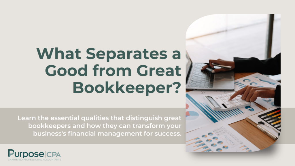 What Separates a Good from Great Bookkeeper? - PurposeCPA